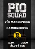 Pio Squad + Věc Makropulos, Gambrz Reprs