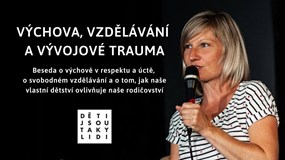 DĚTI JSOU TAKY LIDI: Výchova, vzdělávání a vývojové trauma