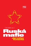 Jaroslav Kmenta: Prohnilí v politice a Ruská mafie