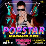 POPSTAR x MASAKR CEN w/DJ FORGEN → LA GAVIOTA