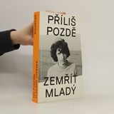 Příliš pozdě zemřít mladý