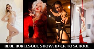 Blue Burlesque Show: BACK TO SCHOOL