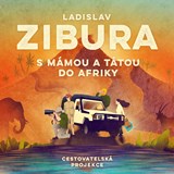 Ladislav Zibura – S mámou a tátou do Afriky
