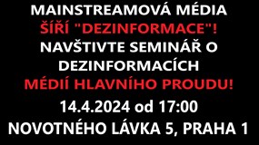 SEMINÁŘ: Dezinformace mainstreamu v Praze s přímým přenosem!