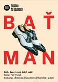 Baťman - Divadlo Na Jezerce