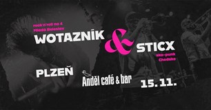 Wotazník & Sticx v Andělu | PLZEŇ
