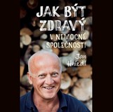 Jan Hnízdil - Jak být zdravý v nemocné společnosti