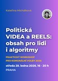 Politická VIDEA A REELS: obsah pro lidi i algoritmy