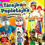 TÁRAJKO A POPLETAJKA - NAROZENINOVÁ PÁRTY