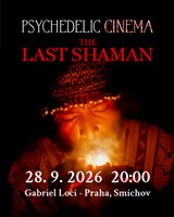 Psychedelic Cinema: The Last Shaman - Gabriel Loci, Prague