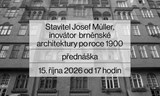 Josef Müller, inovátor brněnské architektury po roce 1900