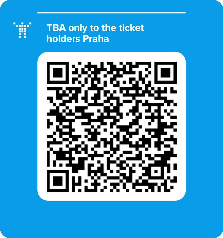 TBA only to the ticket holders Praha