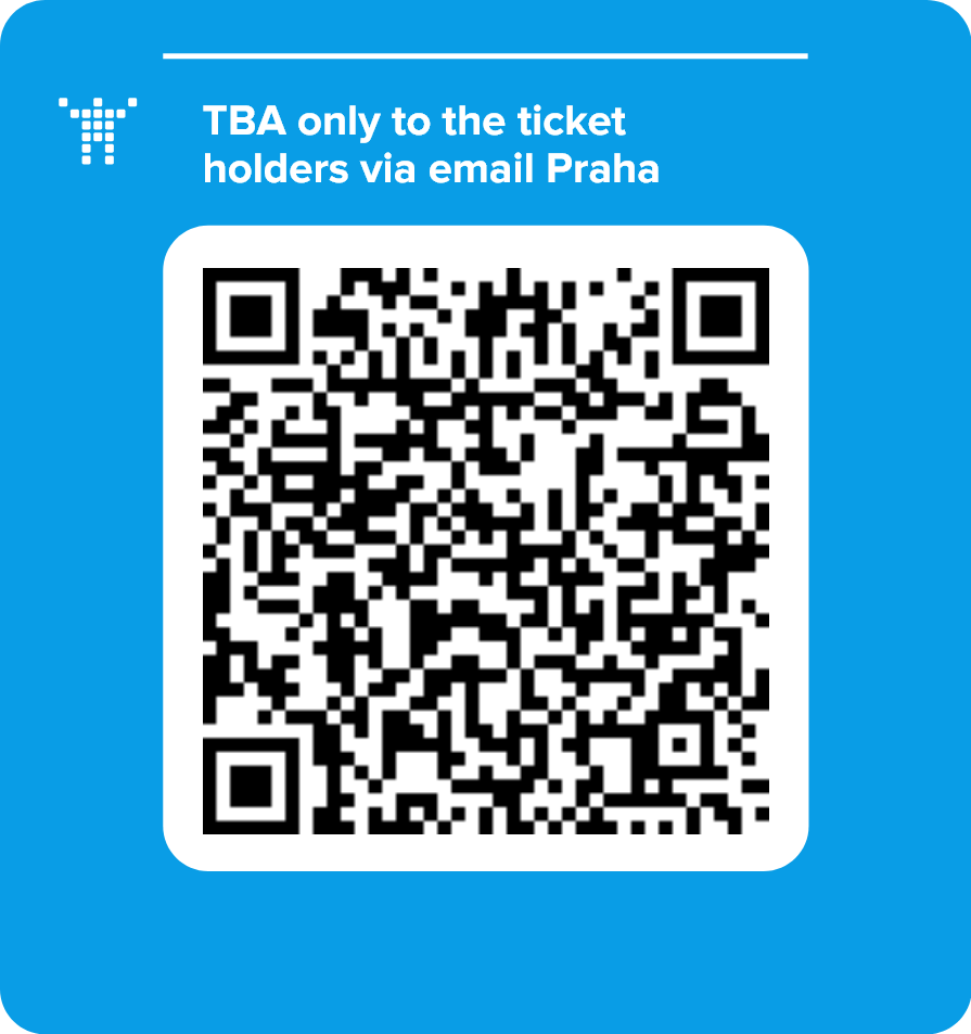 TBA only to the ticket holders via email Praha