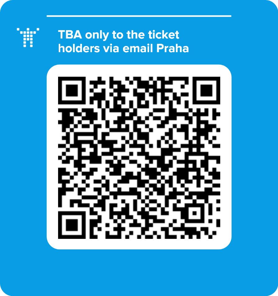 TBA only to the ticket holders via email Praha